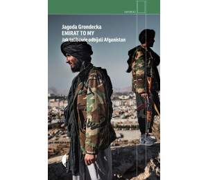 Emirat to my. Jak talibowie odbijali Afganistan