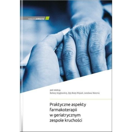 Praktyczne aspekty farmakoterapii w geriatrycznym