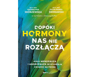 Dopóki hormony nas nie rozłączą. Kiedy menopauza..