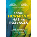 Dopóki hormony nas nie rozłączą. Kiedy menopauza..