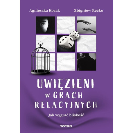 Uwięzieni w grach relacyjnych. Jak wygrać bliskość