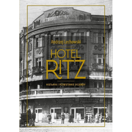 Hotel Ritz. Historia i powstanie legendy