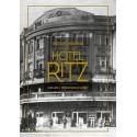 Hotel Ritz. Historia i powstanie legendy