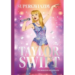 Taylor Swift. Od marzeń do gwiazd. Supergwiazdy