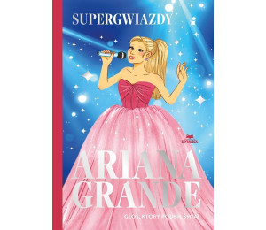 Ariana Grande. Głos, który podbił świat