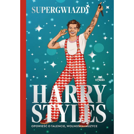 Harry Styles. Opowieść o talencie, wolności..