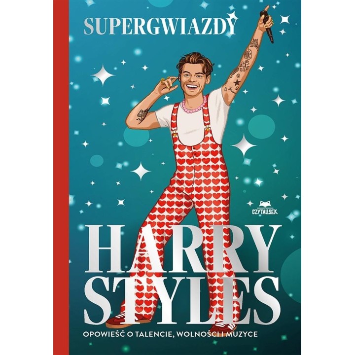 Harry Styles. Opowieść o talencie, wolności..