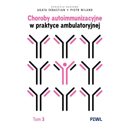 Choroby autoimmunizacyjne w praktyce... T.3