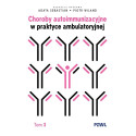 Choroby autoimmunizacyjne w praktyce... T.3