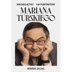 Nieobojętny. 100 portretów Mariana Turskiego