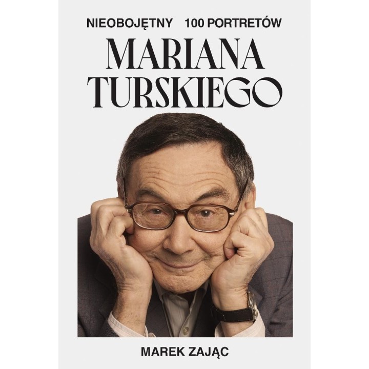 Nieobojętny. 100 portretów Mariana Turskiego