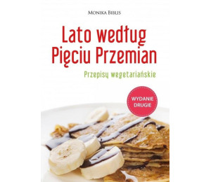 Lato według Pięciu Przemian. Przepisy wegetariań.