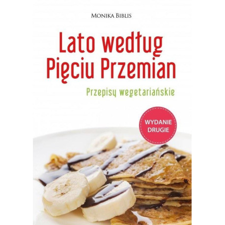 Lato według Pięciu Przemian. Przepisy wegetariań.