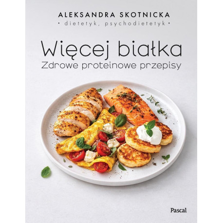 Więcej białka. Zdrowe proteinowe przepisy