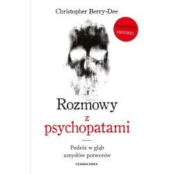 Rozmowy z psychopatami. Podróż w głąb umysłów...