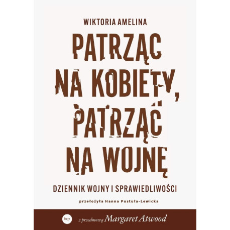 Patrząc na kobiety, patrząc na wojnę. Dziennik...