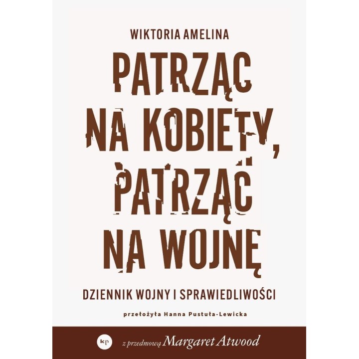 Patrząc na kobiety, patrząc na wojnę. Dziennik...