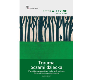 Trauma oczami dziecka. Powrót powszedniego cudu...