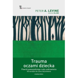 Trauma oczami dziecka. Powrót powszedniego cudu...