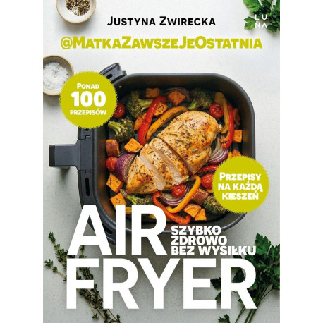 Air fryer. Szybko, zdrowo, bez wysiłku