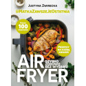 Air fryer. Szybko, zdrowo, bez wysiłku