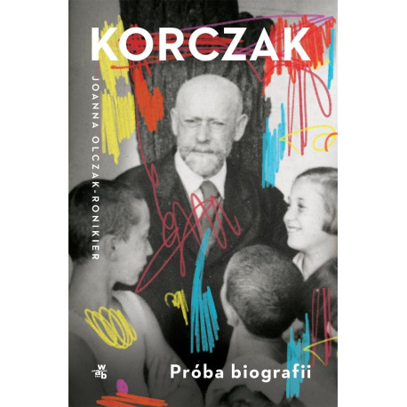 Korczak. Próba biografii