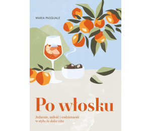 Po włosku. Jedzenie, miłość i codzienność w...