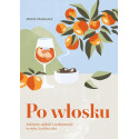 Po włosku. Jedzenie, miłość i codzienność w...