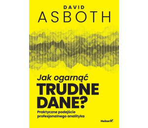 Jak ogarnąć trudne dane? Praktyczne podejście...
