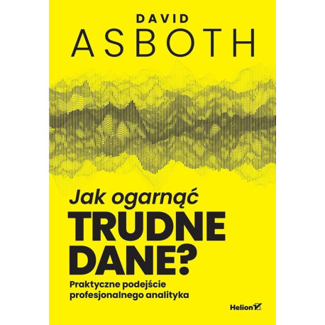 Jak ogarnąć trudne dane? Praktyczne podejście...