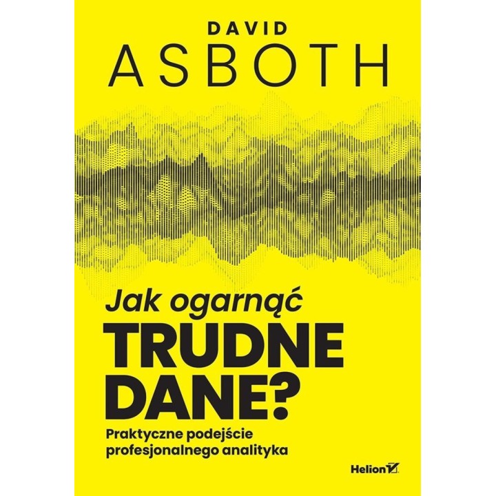 Jak ogarnąć trudne dane? Praktyczne podejście...