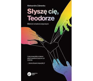 Słyszę Cię, Teodorze. Bliskość w świecie atypowym
