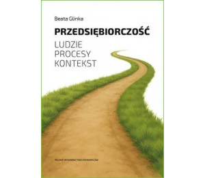 Przedsiębiorczość. Ludzie, procesy, kontekst