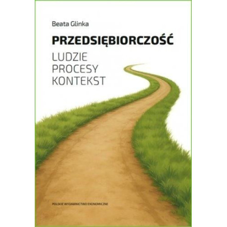 Przedsiębiorczość. Ludzie, procesy, kontekst