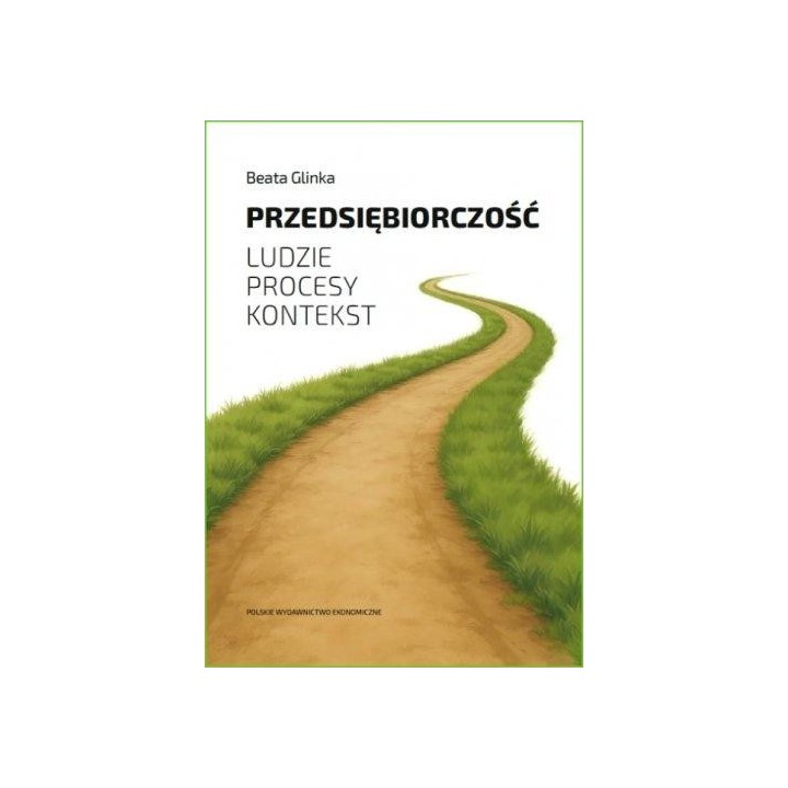 Przedsiębiorczość. Ludzie, procesy, kontekst