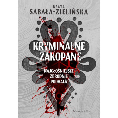 Kryminalne Zakopane. Najgłośniejsze zbrodnie...