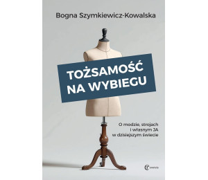 Tożsamość na wybiegu. O modzie, strojach...