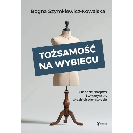 Tożsamość na wybiegu. O modzie, strojach...