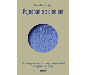Pojednanie z cieniem. Jak zaakceptować mroczną...