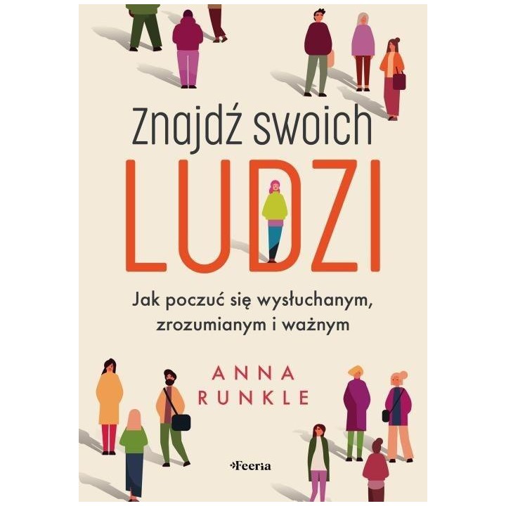 Znajdź swoich ludzi. Jak poczuć się wysłuchanym...