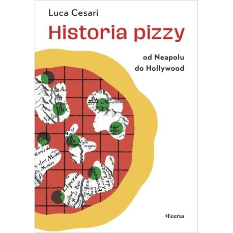 Historia pizzy. Od Neapolu do Hollywood