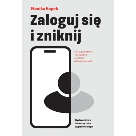 Zaloguj się i zniknij. O iluzji prywatności i...