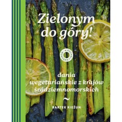 W kuchni z Kieżunem. Zielonym do góry!. Dania...