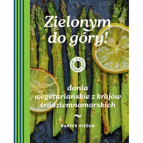 W kuchni z Kieżunem. Zielonym do góry!. Dania...