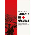 I zdarzyła się Hiroszima. Wyścig po bombę...