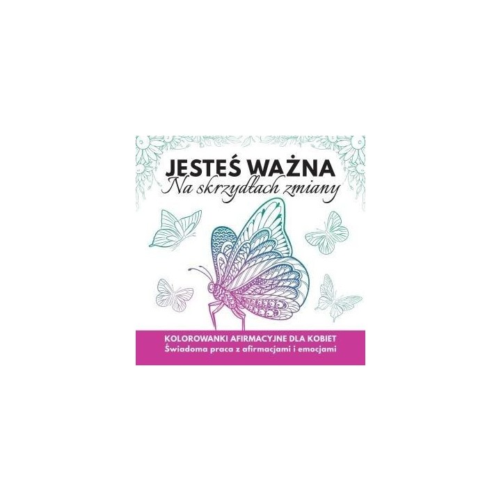 Jesteś ważna. Na skrzydłach zmiany