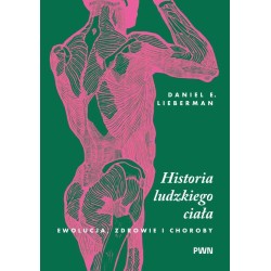 Historia ludzkiego ciała. Ewolucja, zdrowie i...