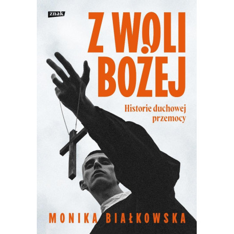 Z woli Bożej. Historie duchowej przemocy