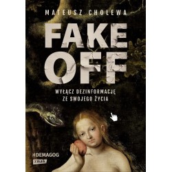 FAKE OFF. Wyłącz dezinformację ze swojego życia
