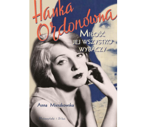 Hanka Ordonówna. Miłość jej wszystko wybaczy
